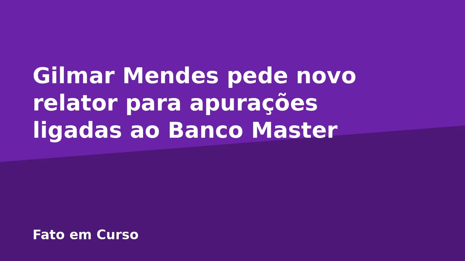 Gilmar Mendes pede novo relator para apurações ligadas ao Banco Master