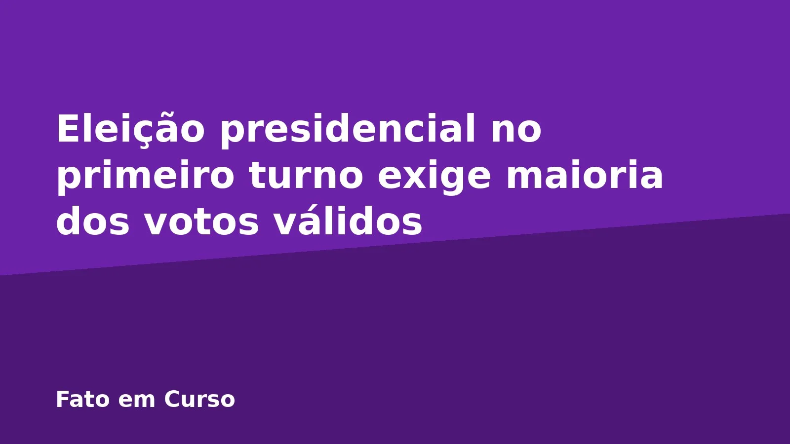 Eleição presidencial no primeiro turno exige maioria dos votos válidos