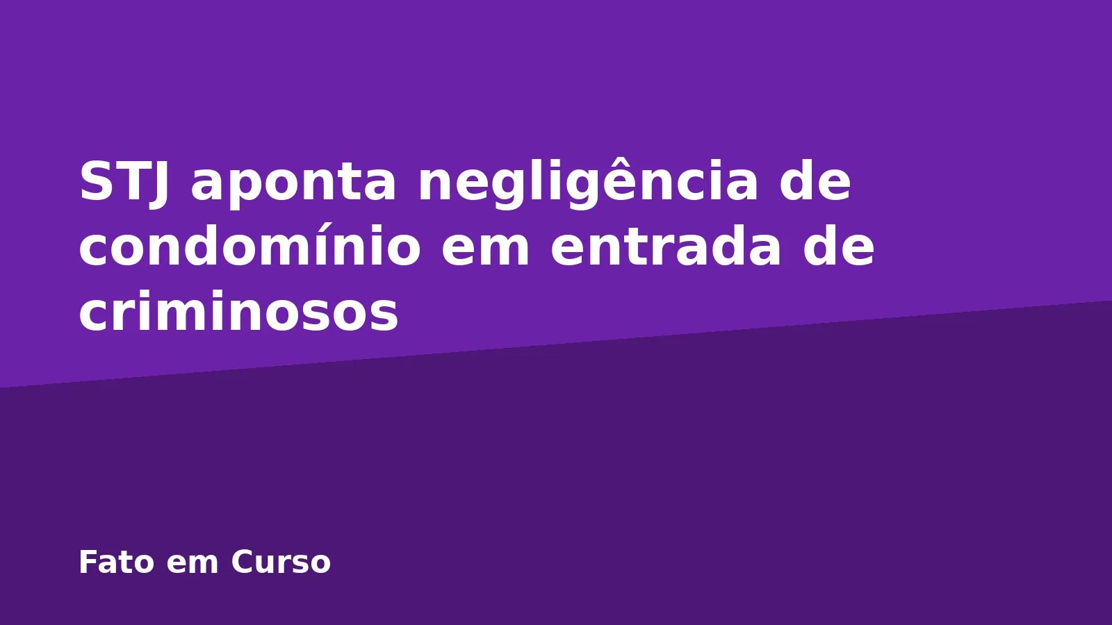 STJ aponta negligência de condomínio em entrada de criminosos