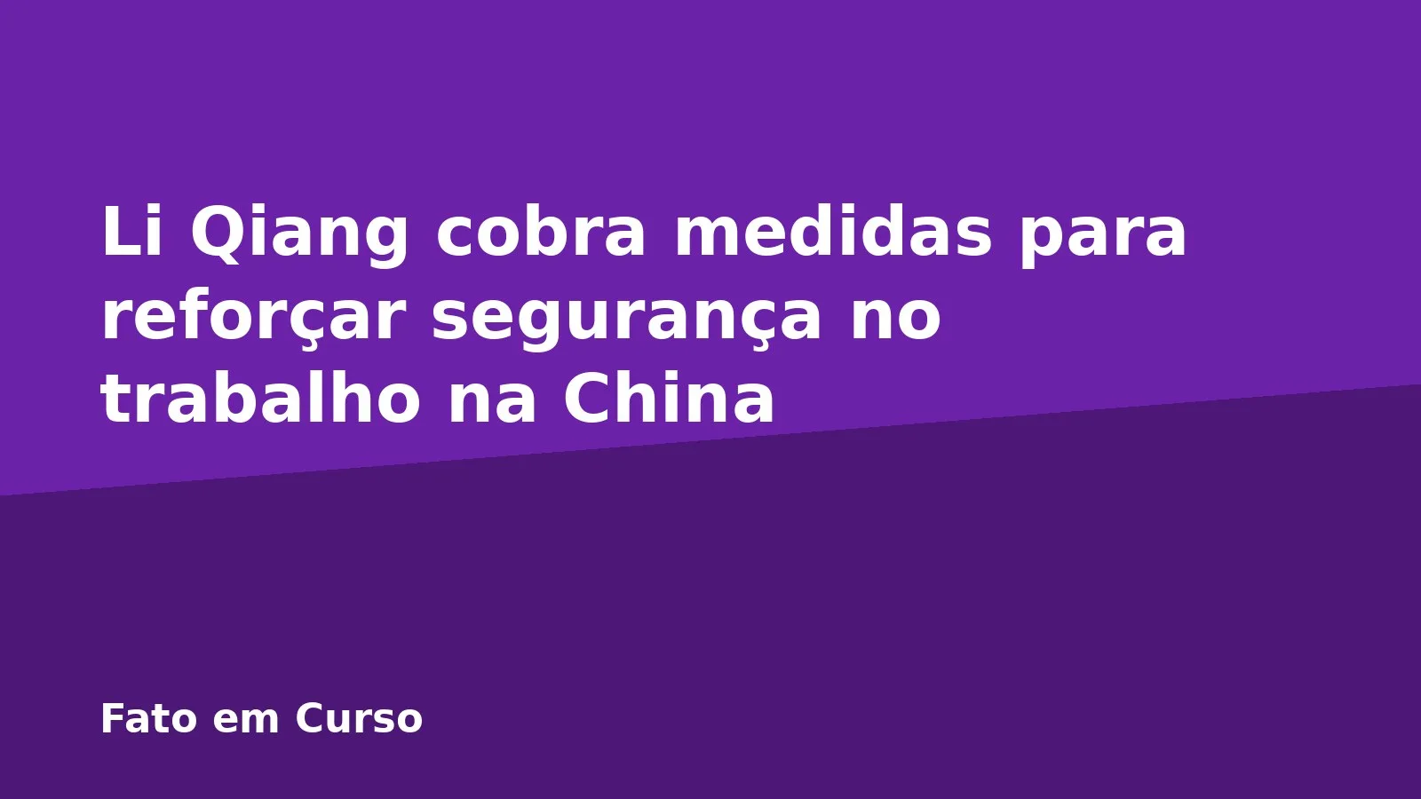 Li Qiang cobra medidas para reforçar segurança no trabalho na China