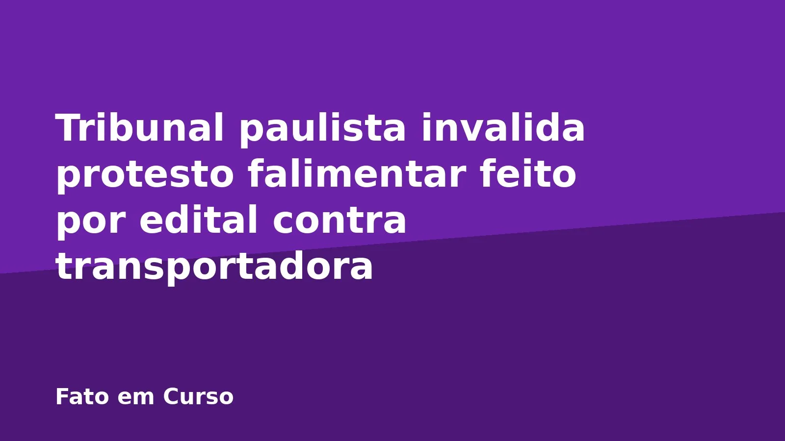 Tribunal paulista invalida protesto falimentar feito por edital contra transportadora