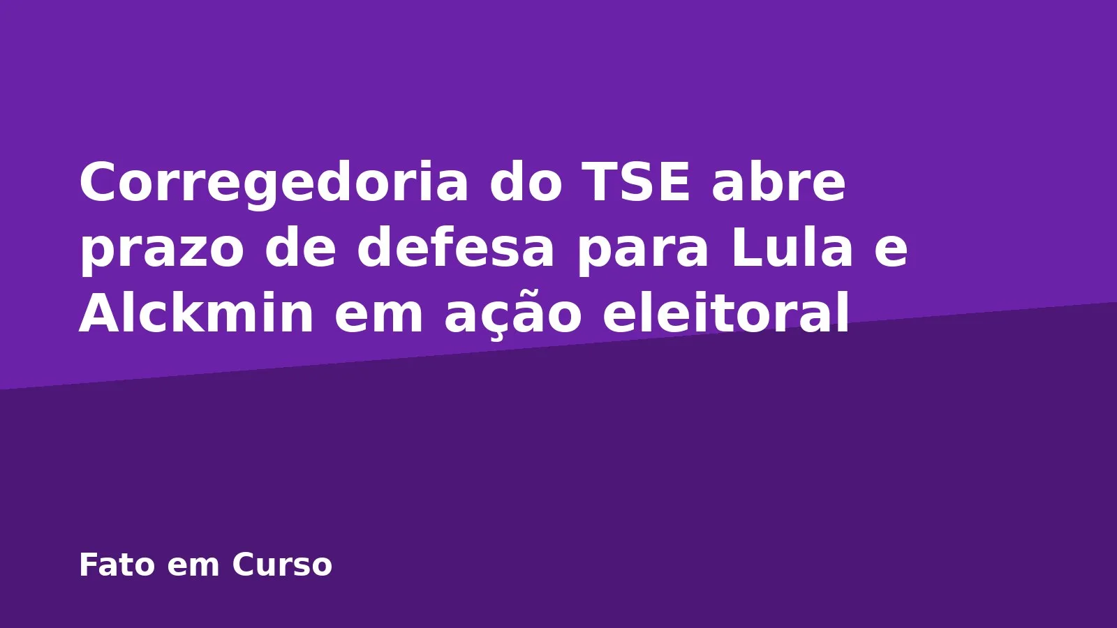 Corregedoria do TSE abre prazo de defesa para Lula e Alckmin em ação eleitoral