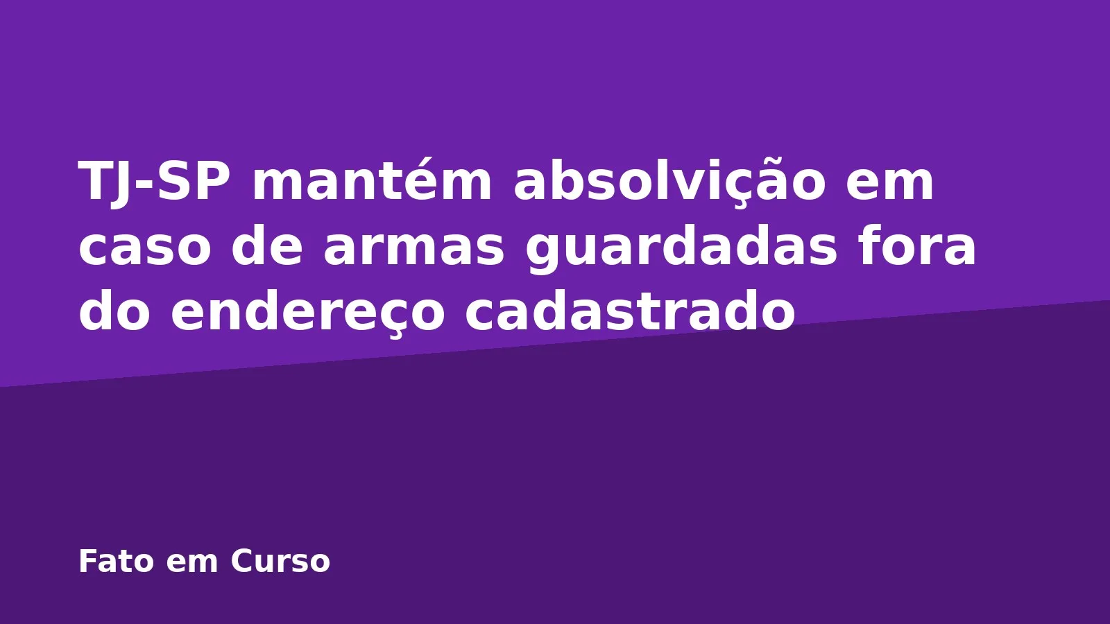 TJ-SP mantém absolvição em caso de armas guardadas fora do endereço cadastrado
