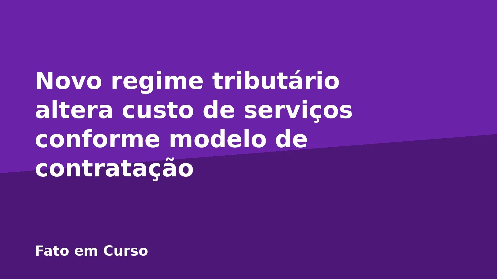 Novo regime tributário altera custo de serviços conforme modelo de contratação