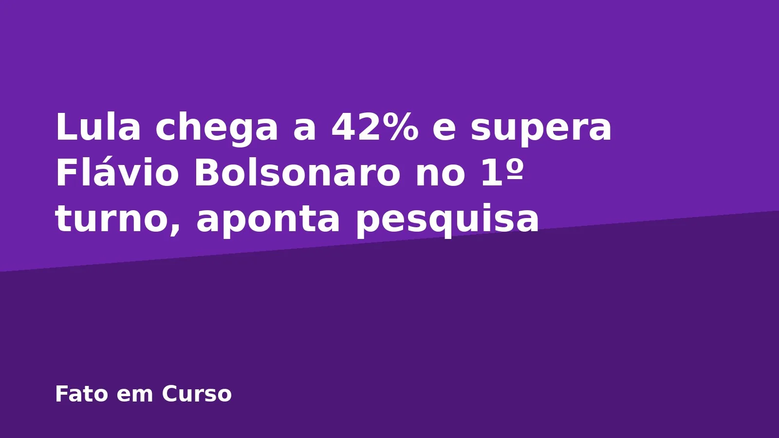Lula chega a 42% e supera Flávio Bolsonaro no 1º turno, aponta pesquisa