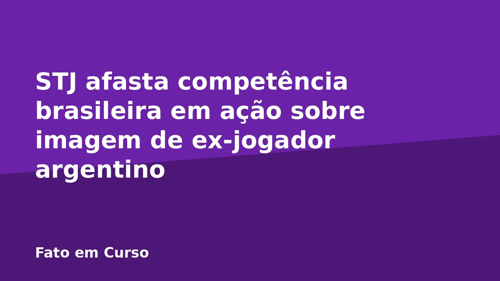 STJ afasta competência brasileira em ação sobre imagem de ex-jogador argentino
