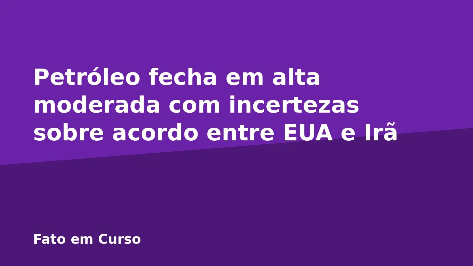 Petróleo fecha em alta moderada com incertezas sobre acordo entre EUA e Irã