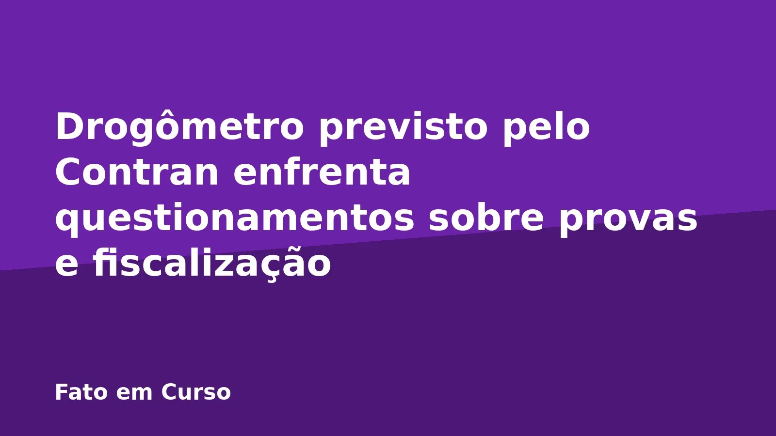 Drogômetro previsto pelo Contran enfrenta questionamentos sobre provas e fiscalização